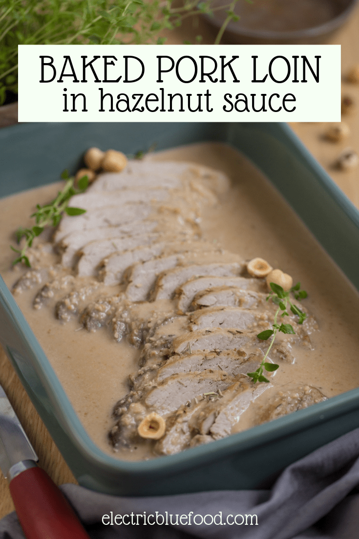 Oven baked pork loij in hazelnut sauce. Tender pork loin sliced and served with a creamy hazelnut gravy.