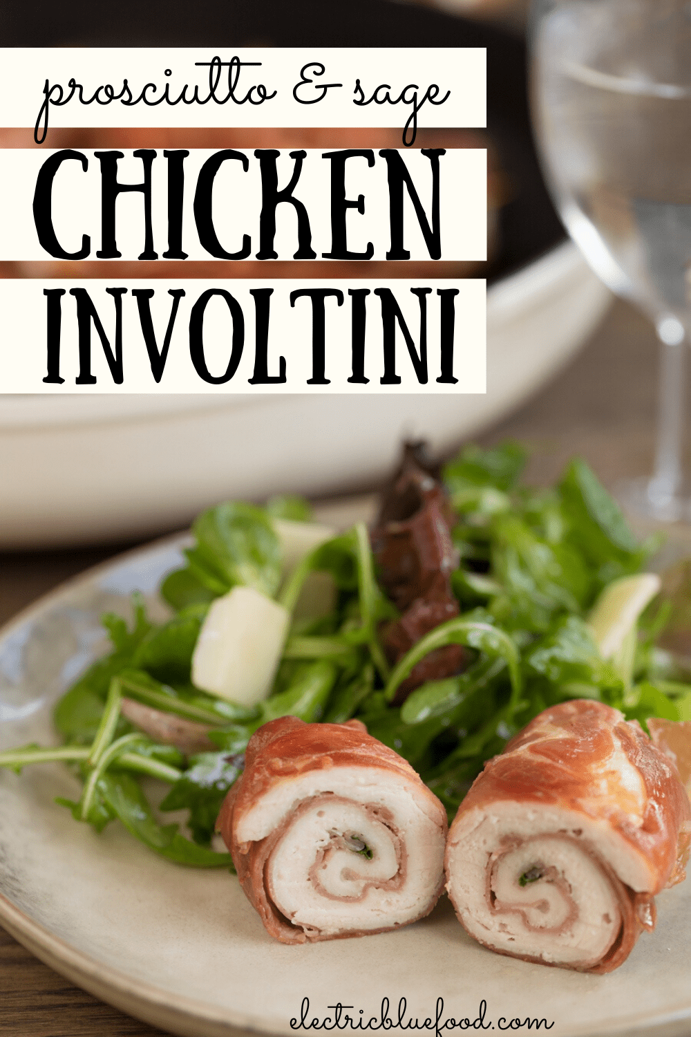 White wine chicken involtini with prosciutto and sage.